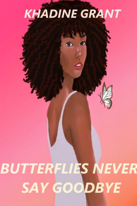 Butterflies Never Say Goodbye book cover by Khadine Grant
